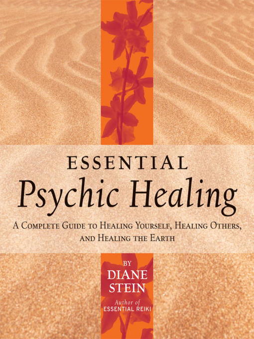 Title details for Essential Psychic Healing by Diane Stein - Available